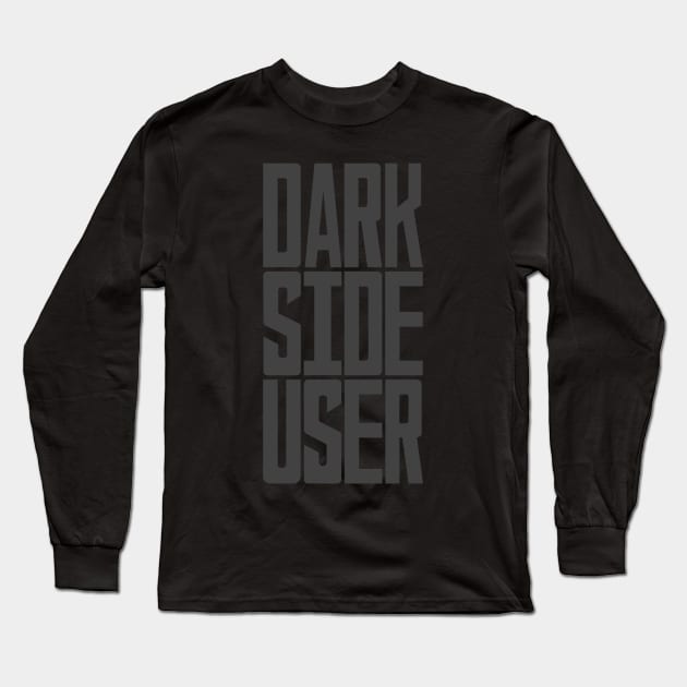 Dark Side User Long Sleeve T-Shirt by My Geeky Tees - T-Shirt Designs